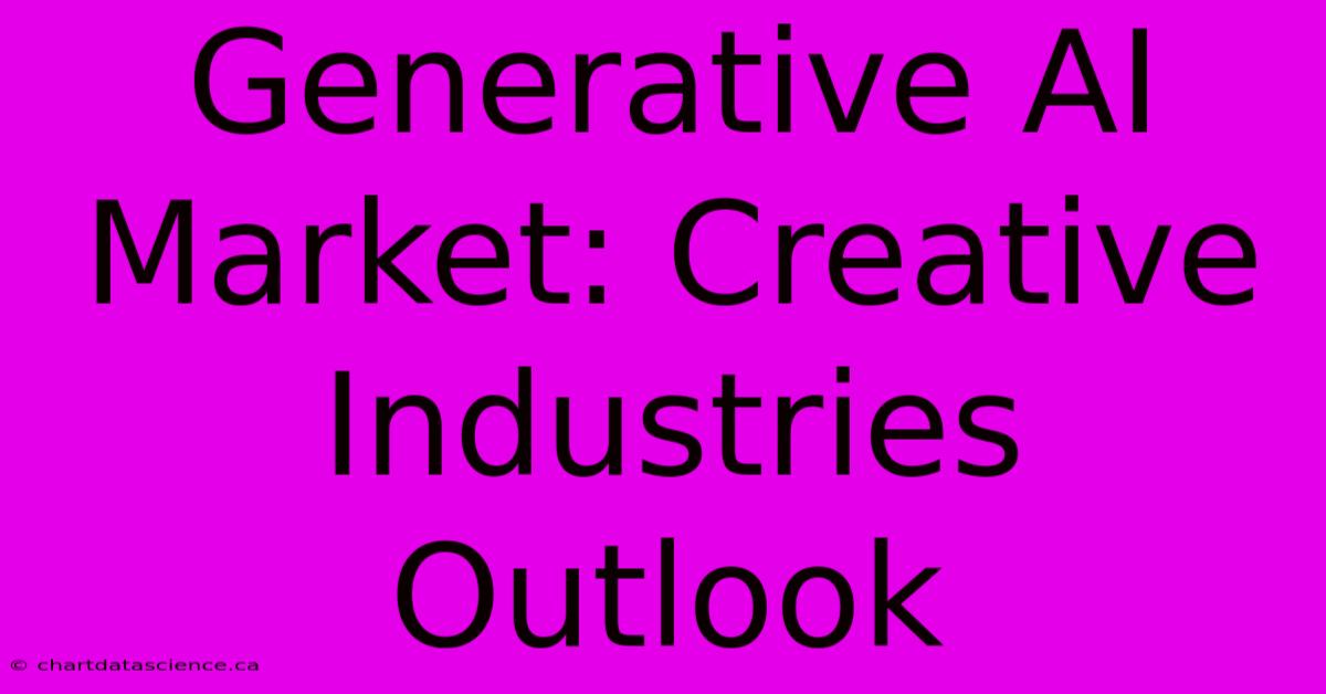 Generative AI Market: Creative Industries Outlook