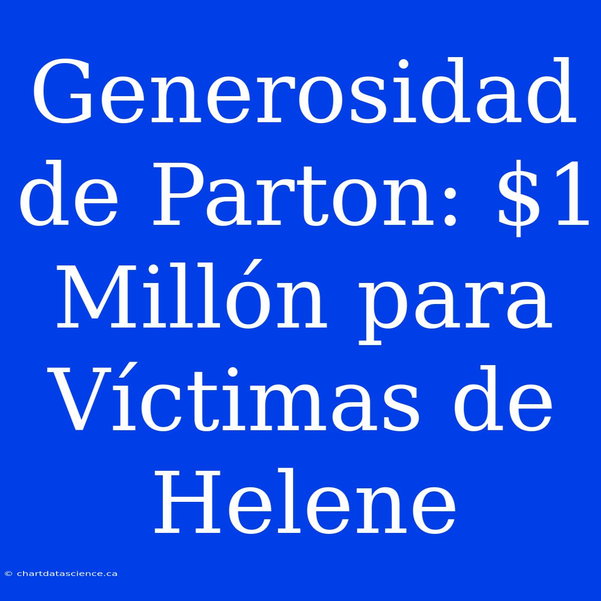 Generosidad De Parton: $1 Millón Para Víctimas De Helene