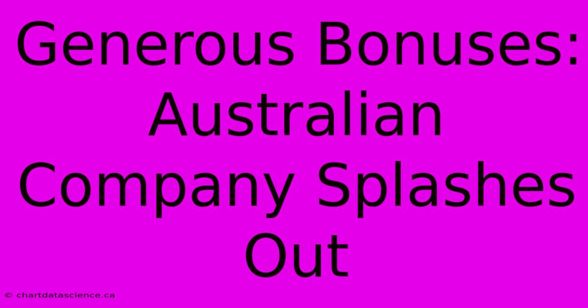 Generous Bonuses: Australian Company Splashes Out