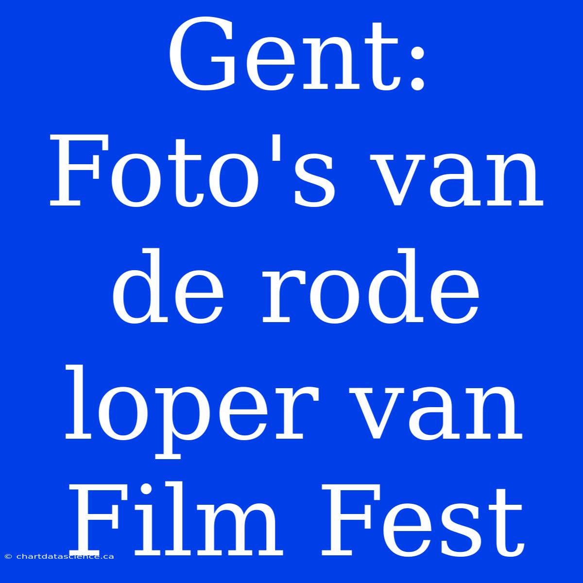 Gent: Foto's Van De Rode Loper Van Film Fest