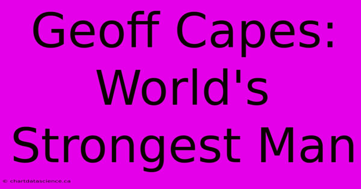 Geoff Capes: World's Strongest Man 