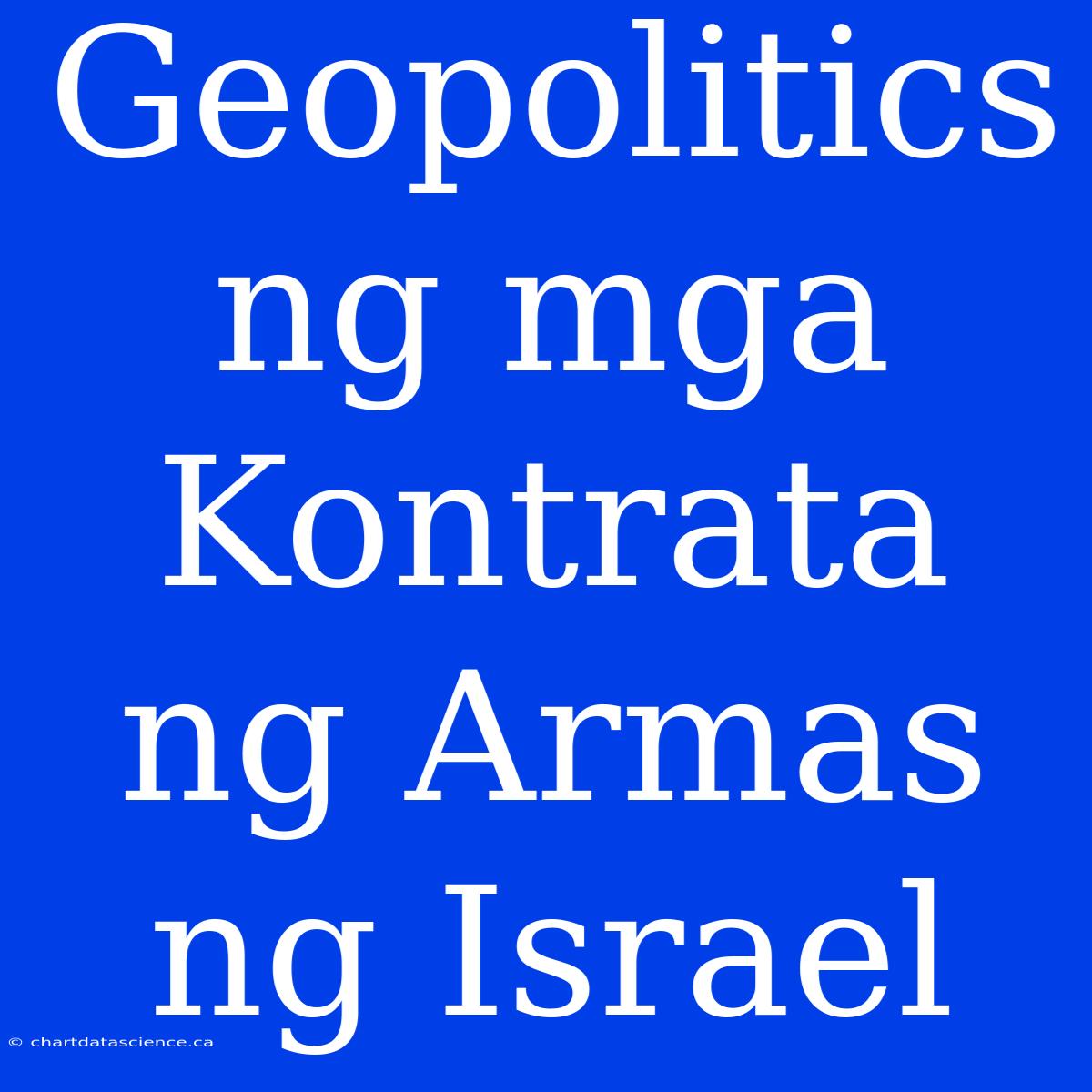 Geopolitics Ng Mga Kontrata Ng Armas Ng Israel