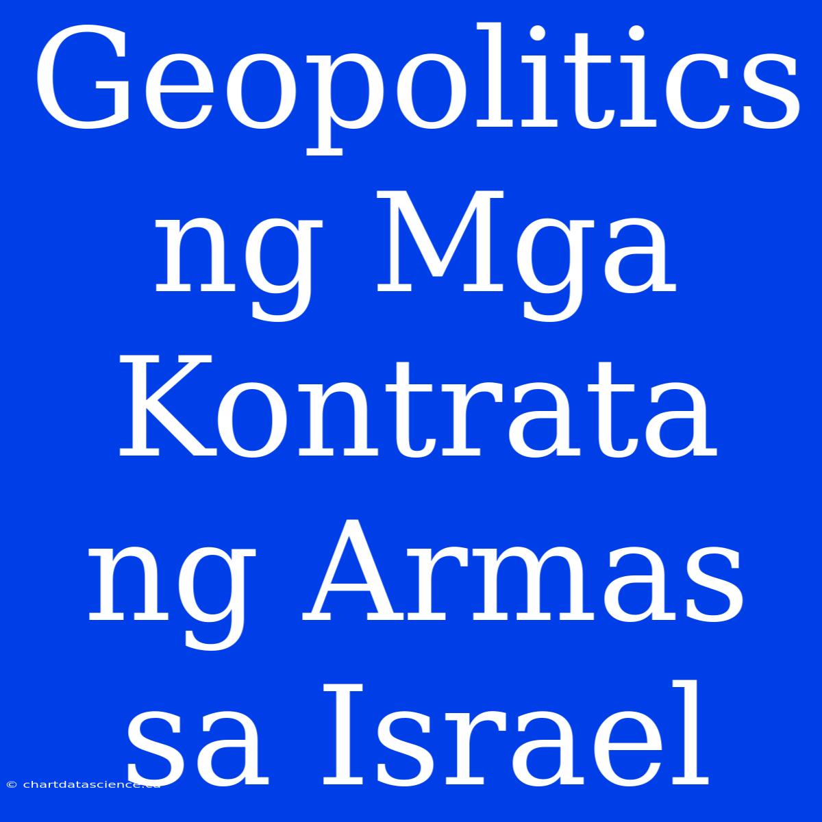 Geopolitics Ng Mga Kontrata Ng Armas Sa Israel