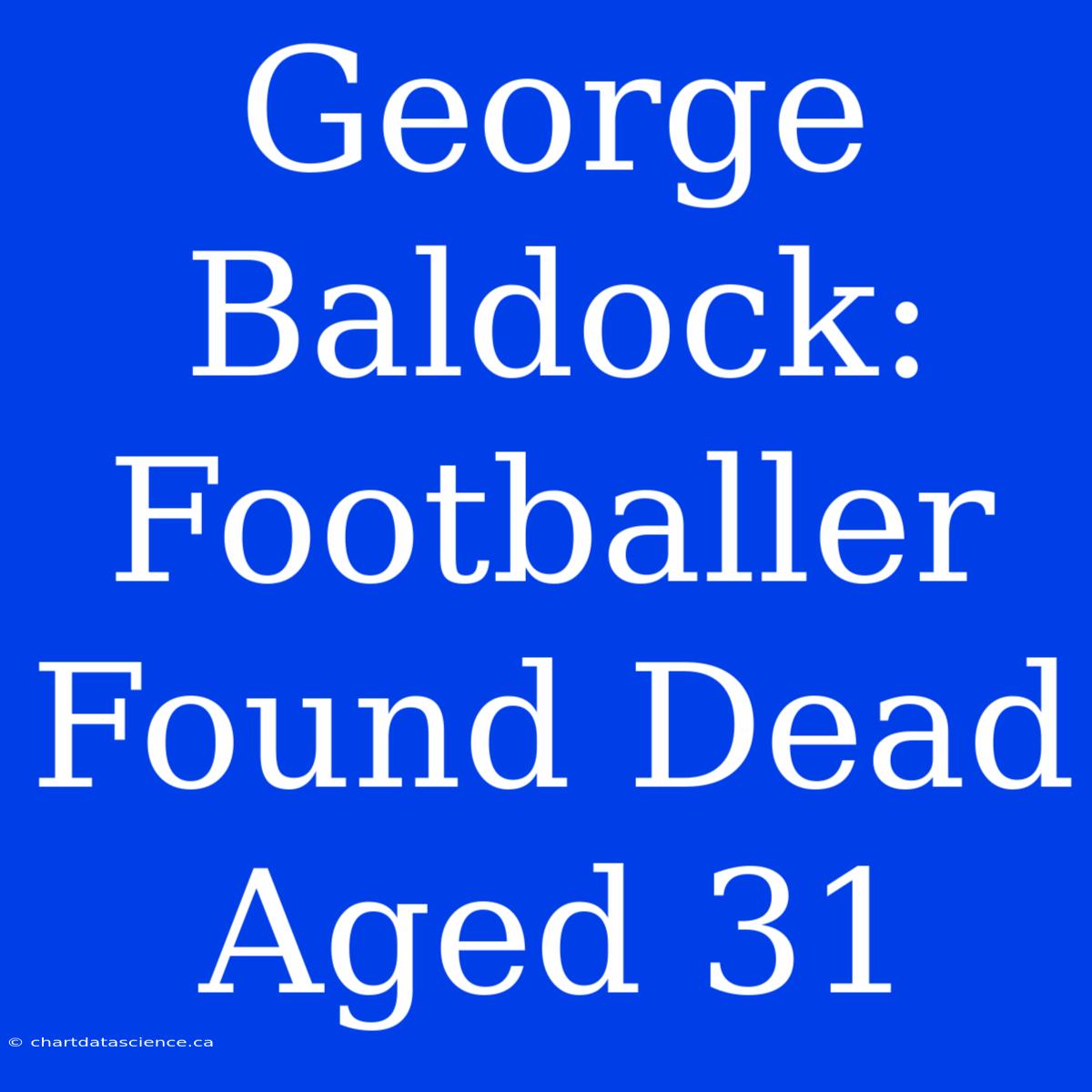 George Baldock:  Footballer Found Dead Aged 31