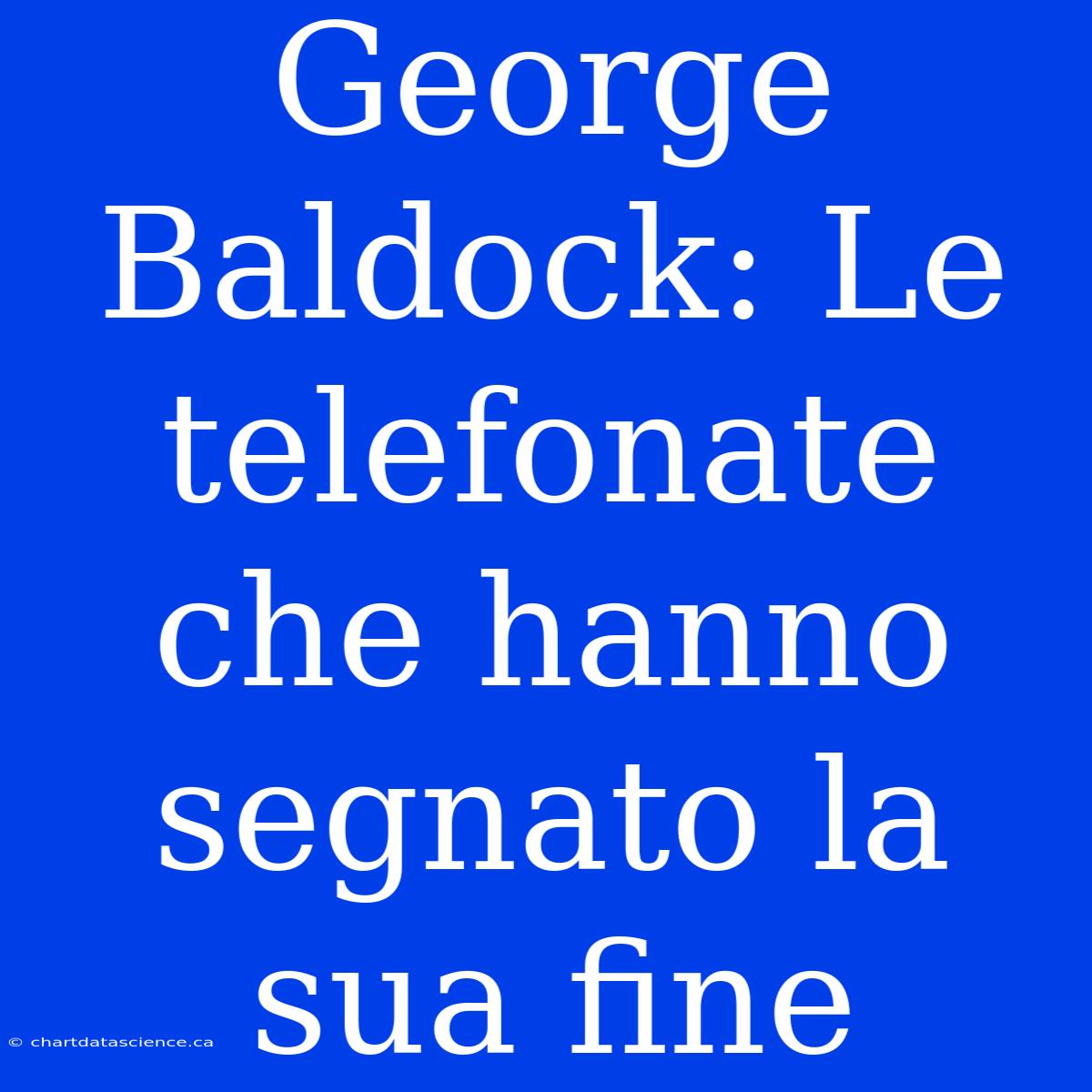 George Baldock: Le Telefonate Che Hanno Segnato La Sua Fine