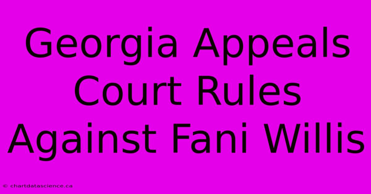 Georgia Appeals Court Rules Against Fani Willis