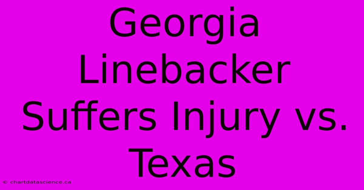 Georgia Linebacker Suffers Injury Vs. Texas