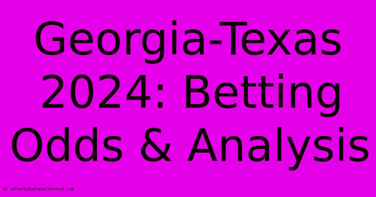 Georgia-Texas 2024: Betting Odds & Analysis