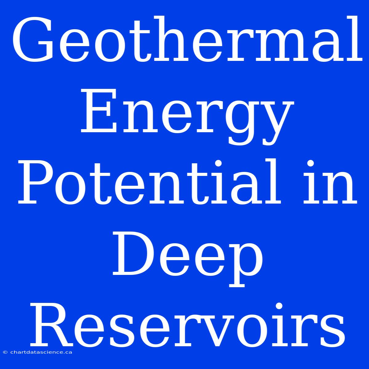 Geothermal Energy Potential In Deep Reservoirs