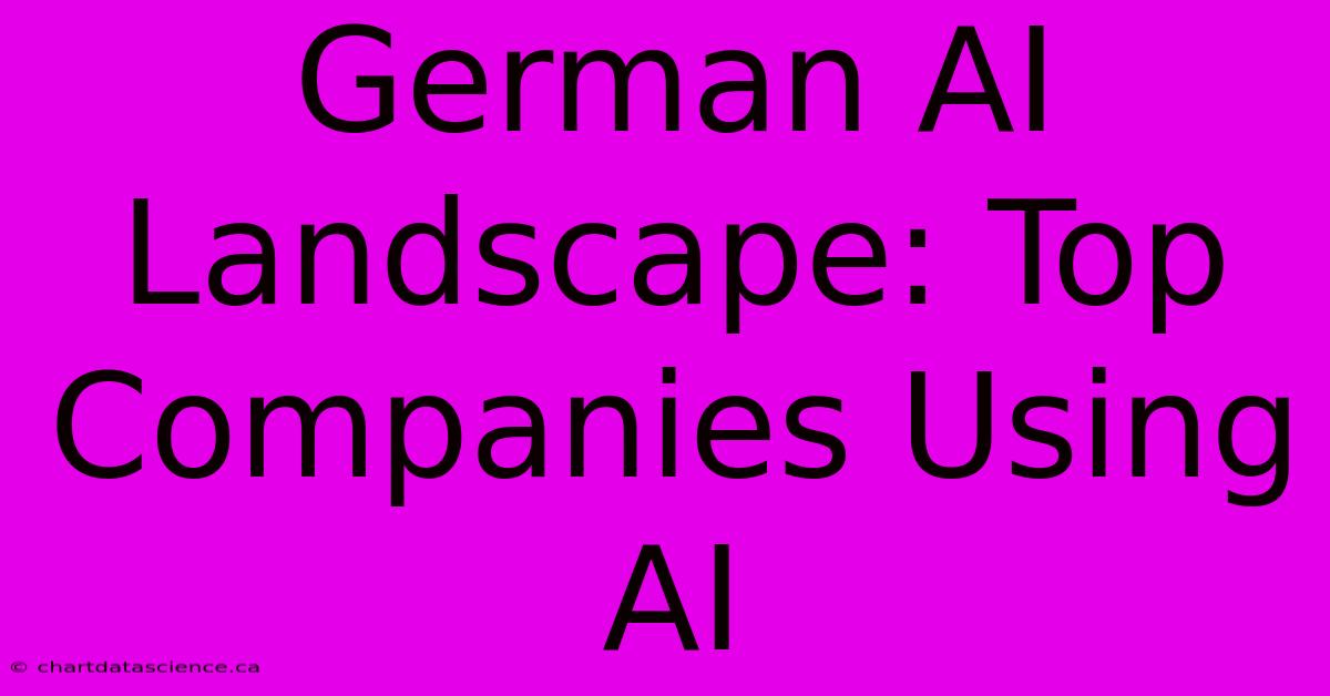 German AI Landscape: Top Companies Using AI 