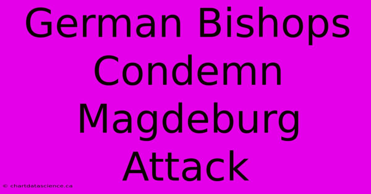 German Bishops Condemn Magdeburg Attack