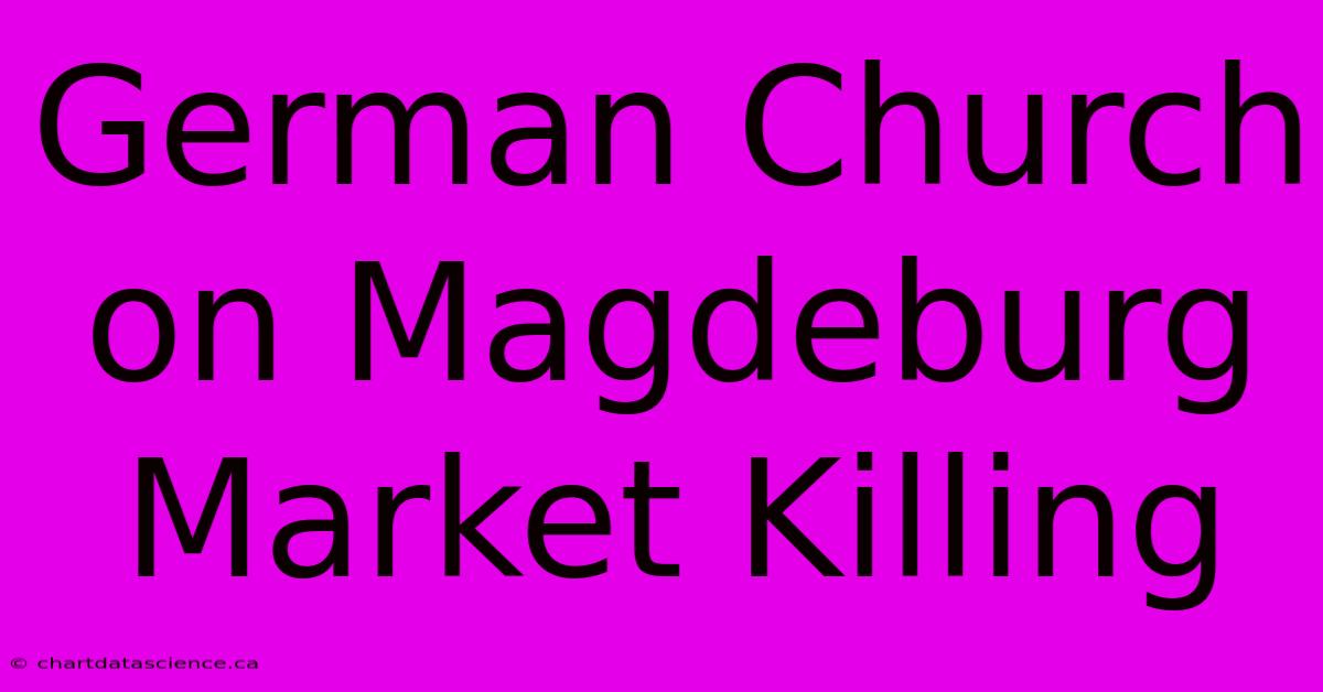 German Church On Magdeburg Market Killing