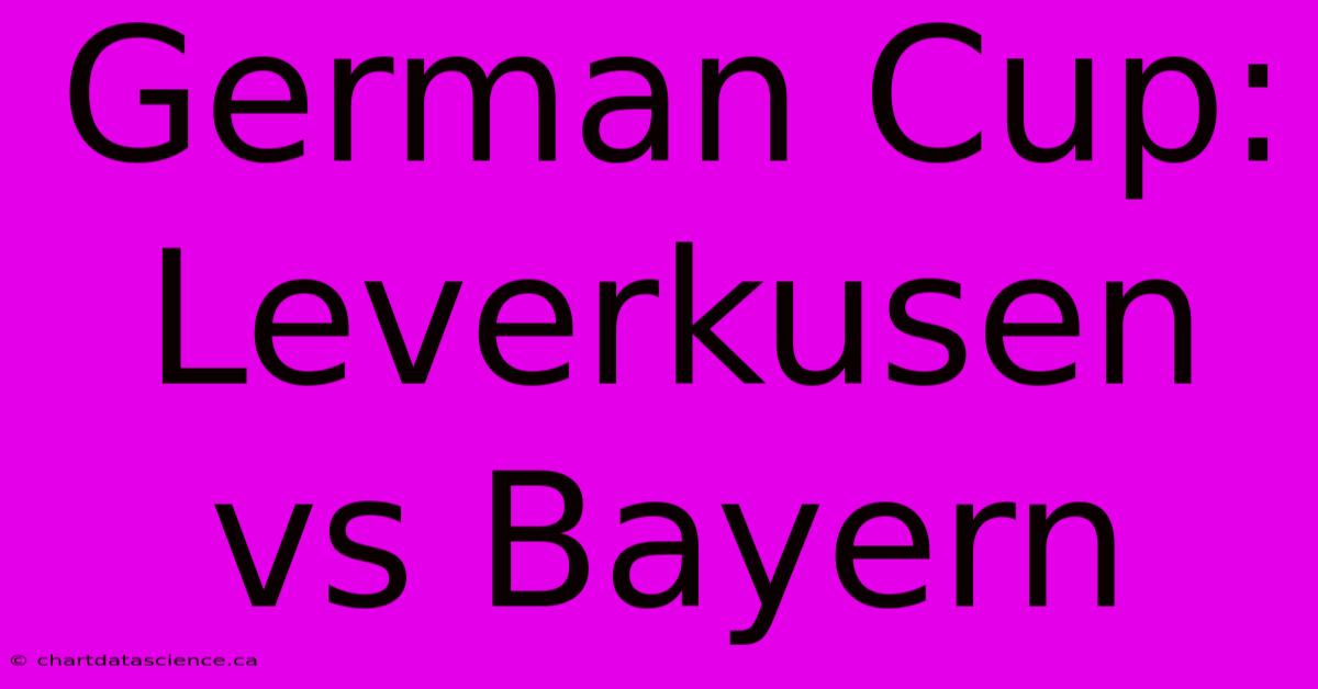 German Cup: Leverkusen Vs Bayern