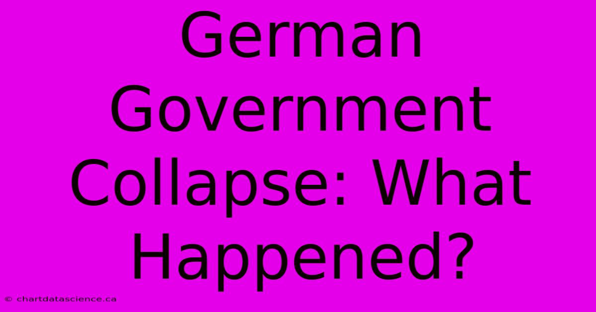 German Government Collapse: What Happened?