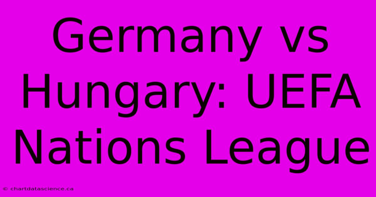 Germany Vs Hungary: UEFA Nations League