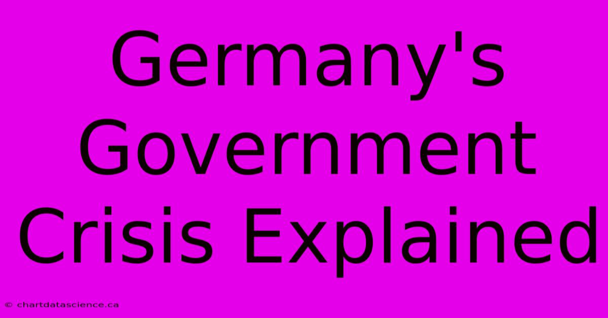 Germany's Government Crisis Explained