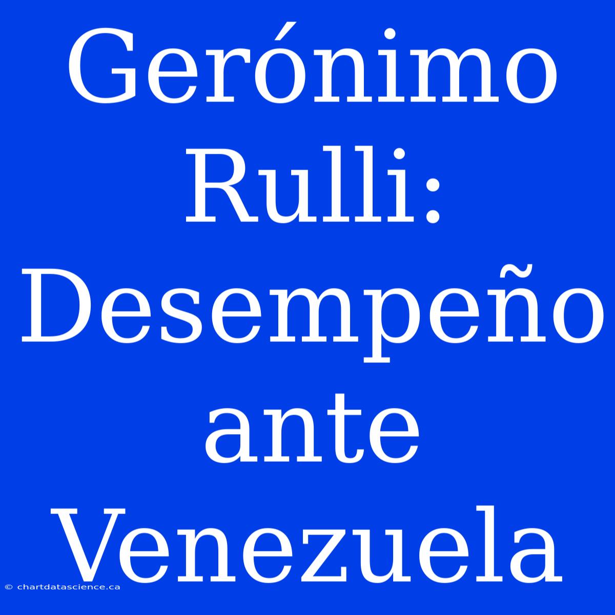 Gerónimo Rulli: Desempeño Ante Venezuela