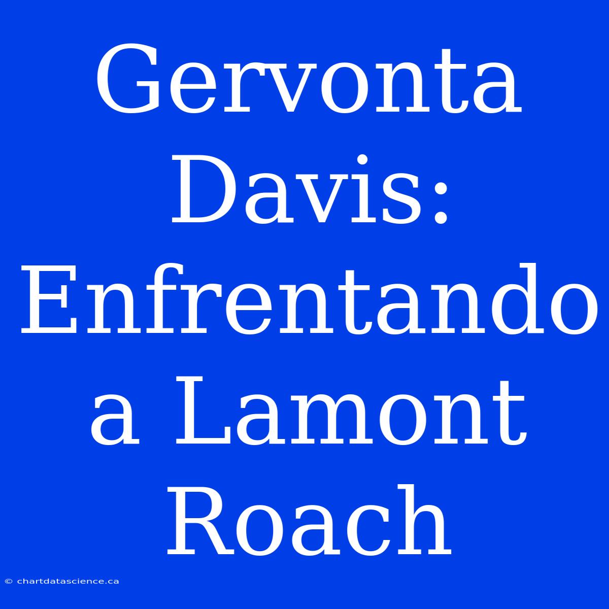 Gervonta Davis: Enfrentando A Lamont Roach