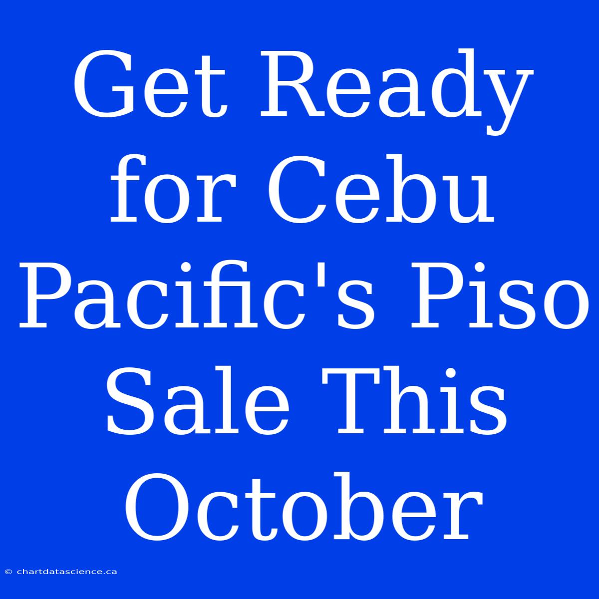 Get Ready For Cebu Pacific's Piso Sale This October