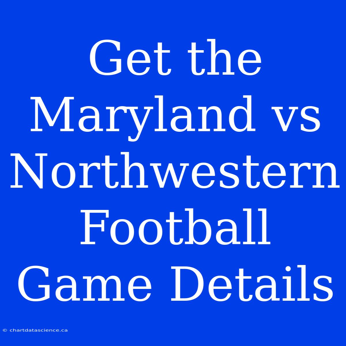 Get The Maryland Vs Northwestern Football Game Details