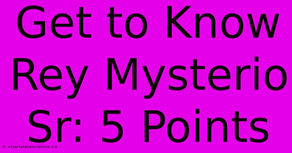 Get To Know Rey Mysterio Sr: 5 Points