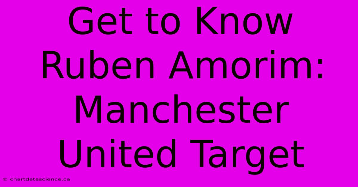 Get To Know Ruben Amorim: Manchester United Target