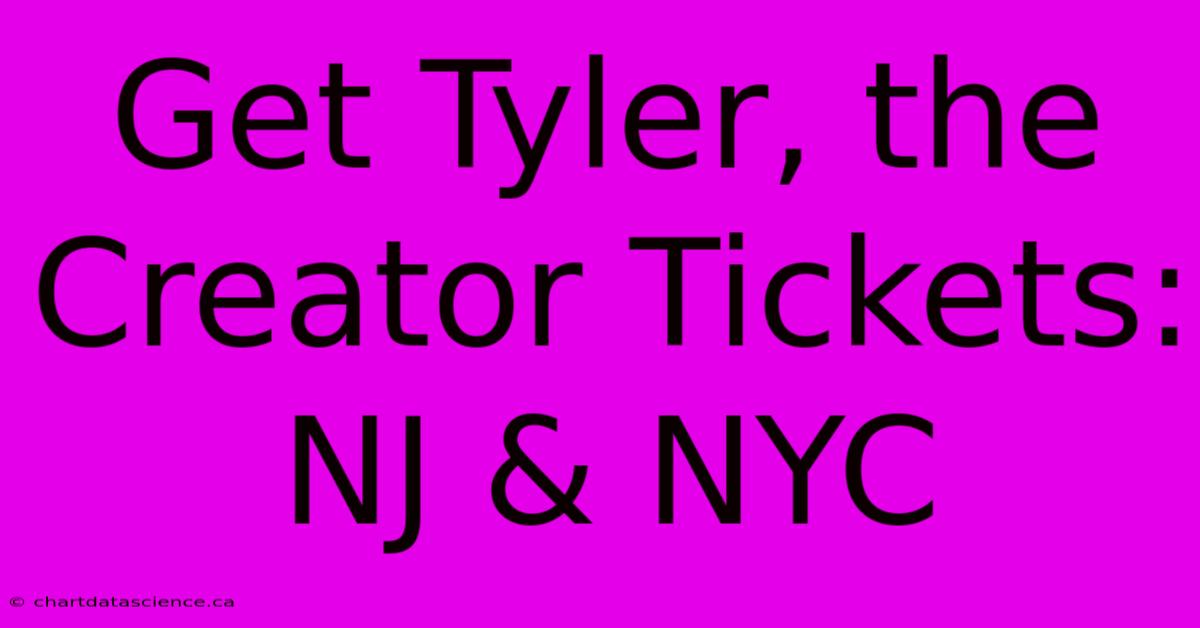 Get Tyler, The Creator Tickets: NJ & NYC