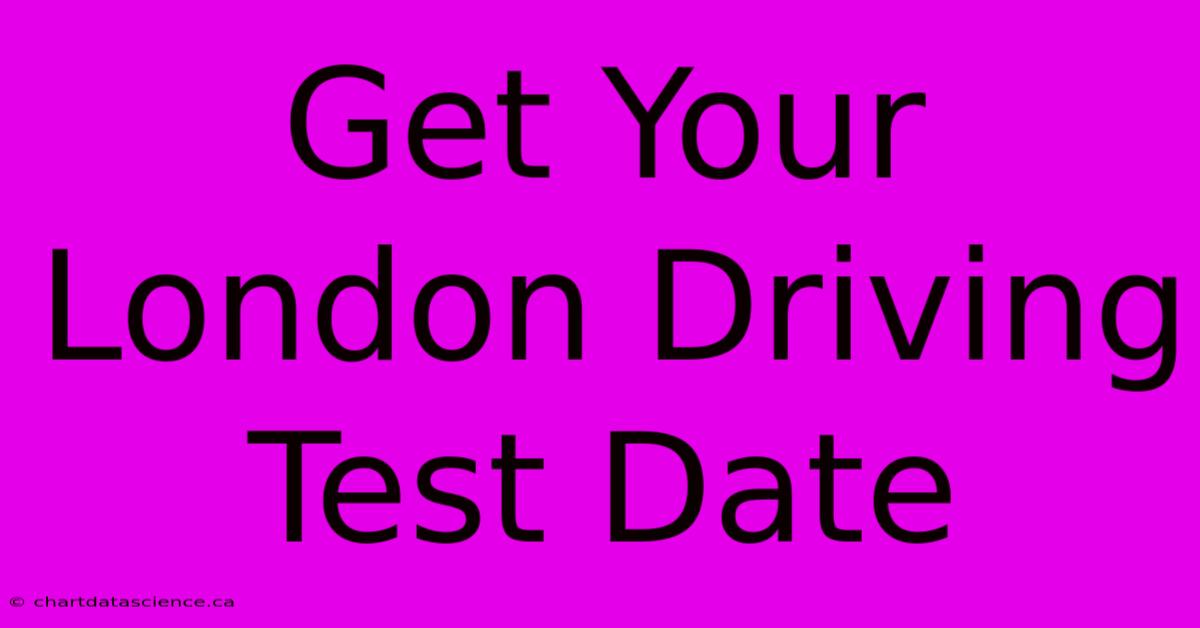 Get Your London Driving Test Date