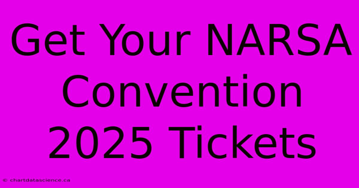 Get Your NARSA Convention 2025 Tickets