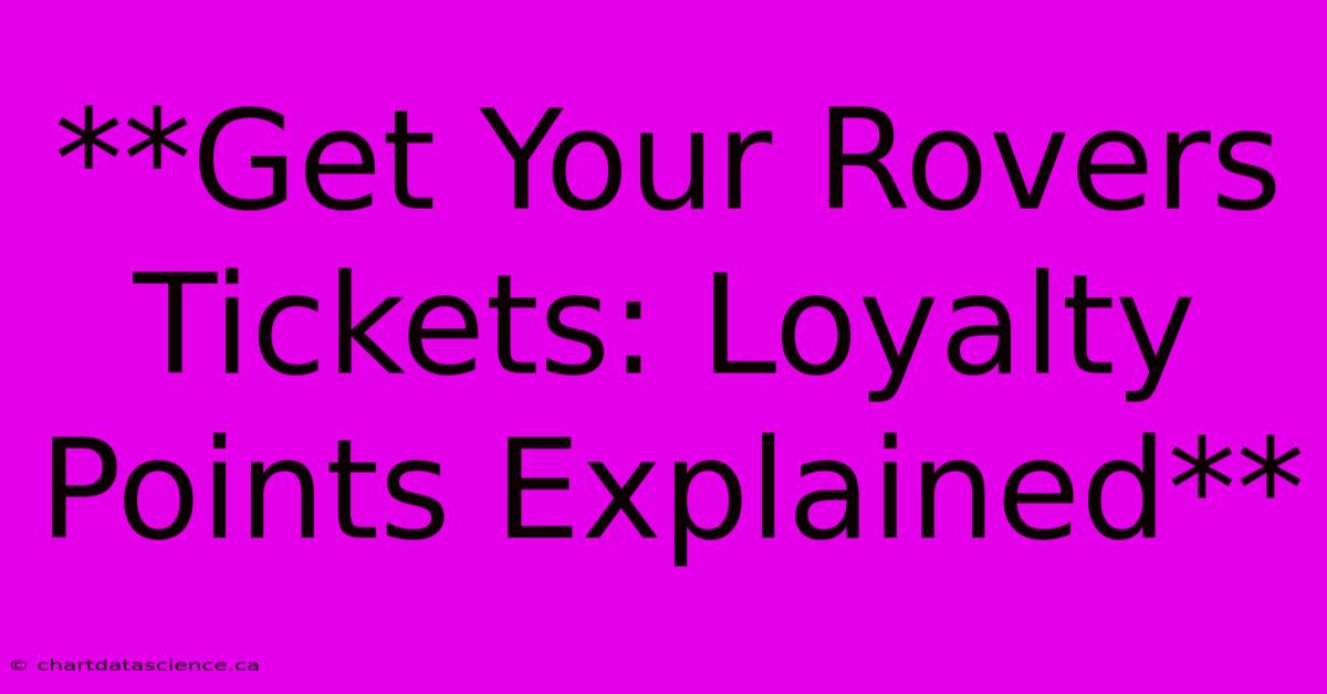 **Get Your Rovers Tickets: Loyalty Points Explained**