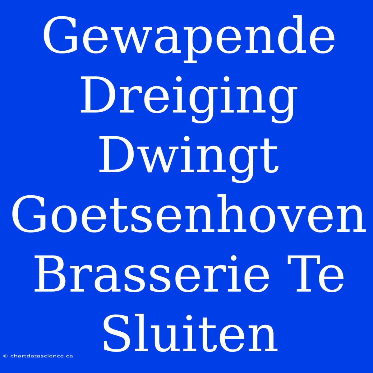 Gewapende Dreiging Dwingt Goetsenhoven Brasserie Te Sluiten