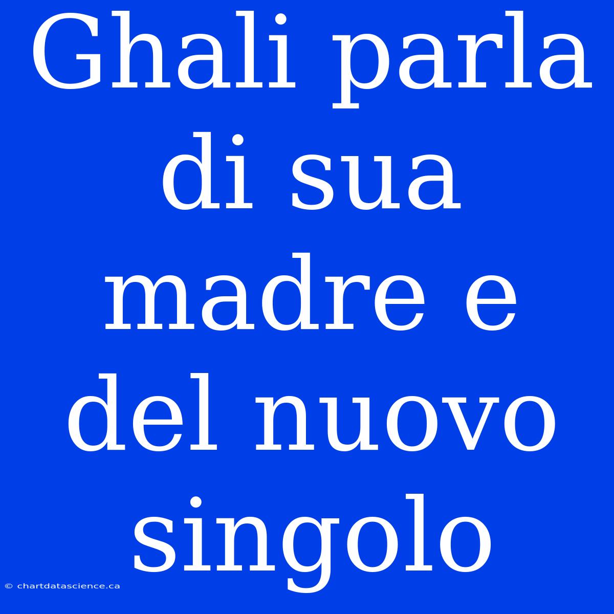 Ghali Parla Di Sua Madre E Del Nuovo Singolo