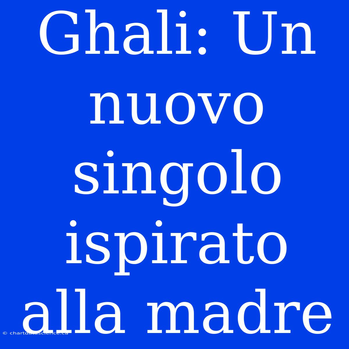 Ghali: Un Nuovo Singolo Ispirato Alla Madre