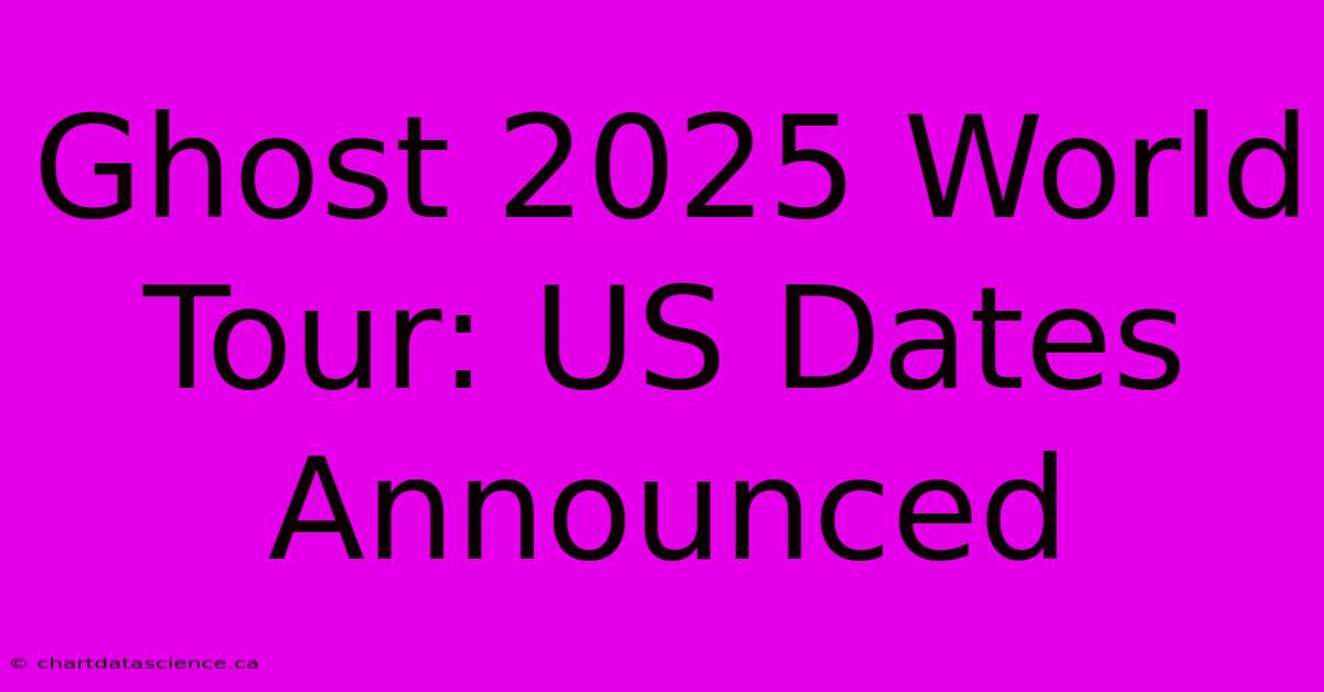 Ghost 2025 World Tour: US Dates Announced