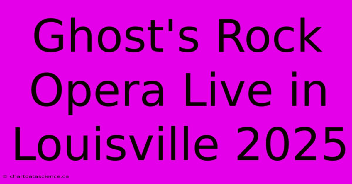 Ghost's Rock Opera Live In Louisville 2025