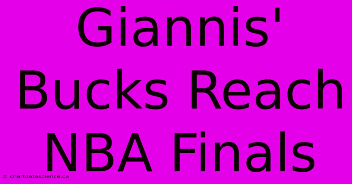 Giannis' Bucks Reach NBA Finals