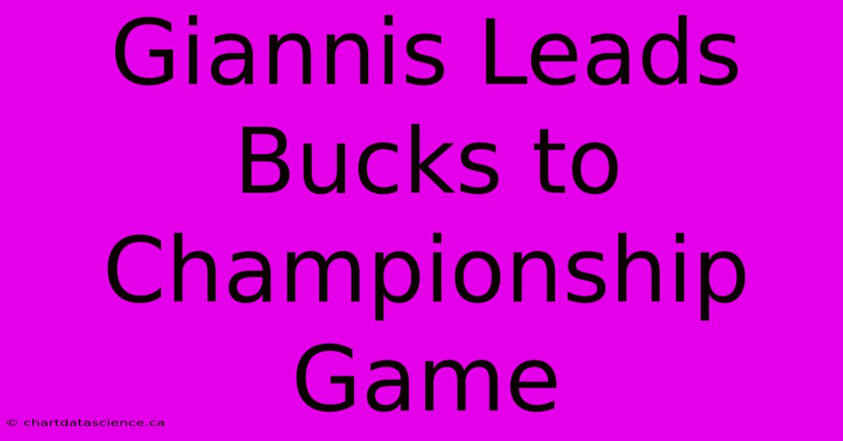 Giannis Leads Bucks To Championship Game