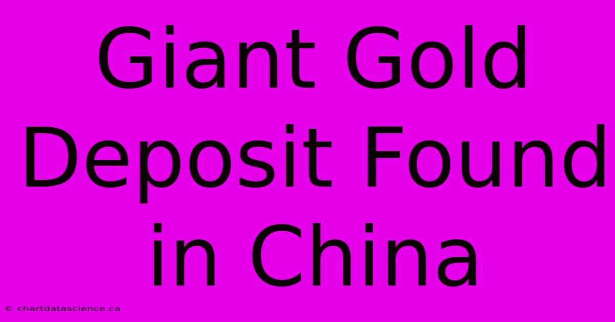 Giant Gold Deposit Found In China