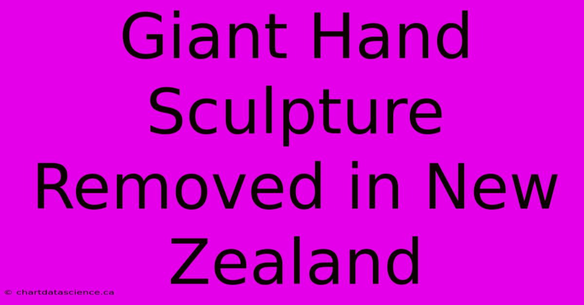 Giant Hand Sculpture Removed In New Zealand