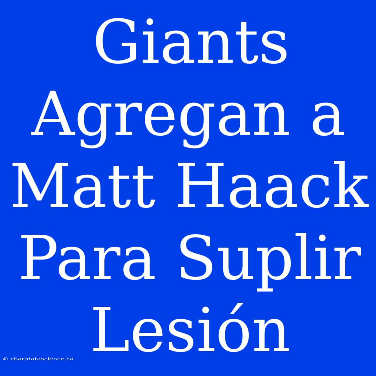 Giants Agregan A Matt Haack Para Suplir Lesión