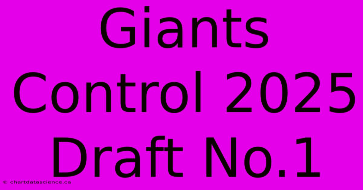 Giants Control 2025 Draft No.1