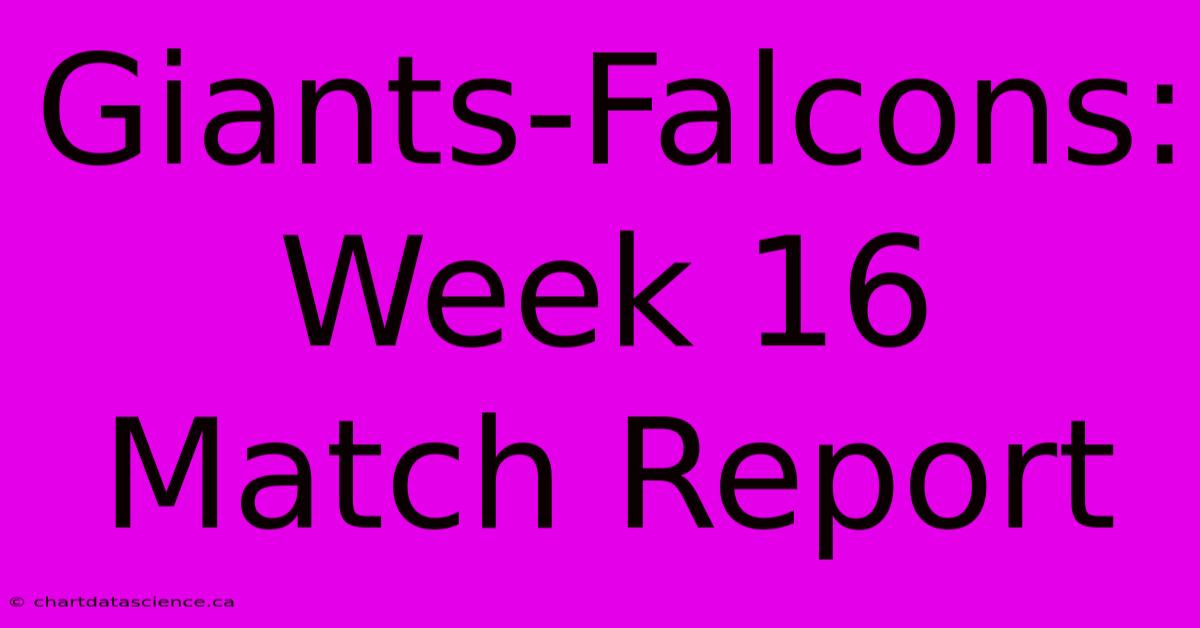 Giants-Falcons: Week 16 Match Report