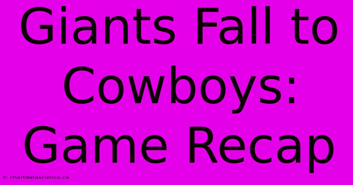 Giants Fall To Cowboys: Game Recap