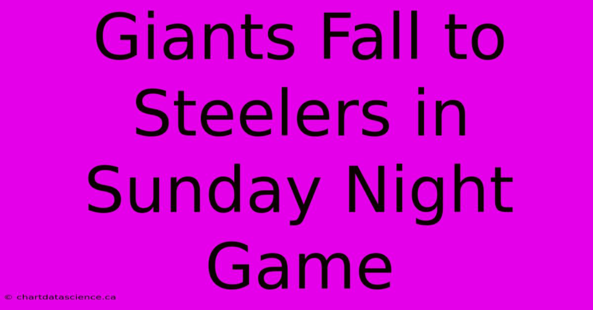 Giants Fall To Steelers In Sunday Night Game 