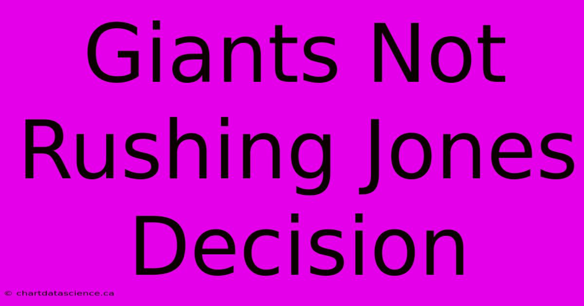 Giants Not Rushing Jones Decision