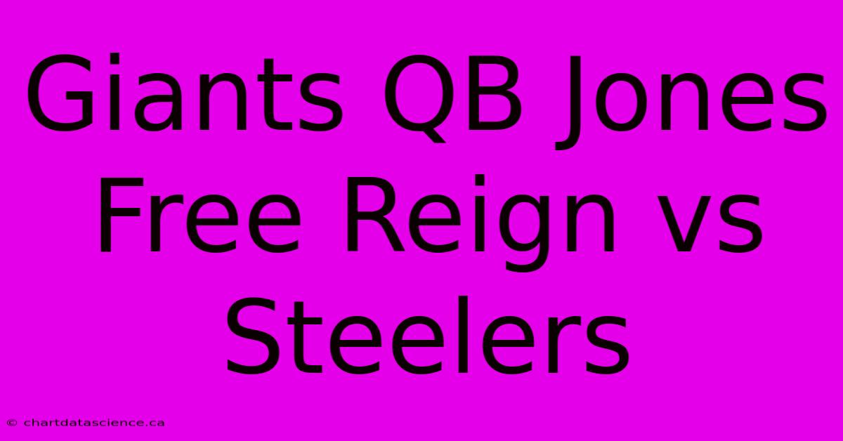 Giants QB Jones Free Reign Vs Steelers