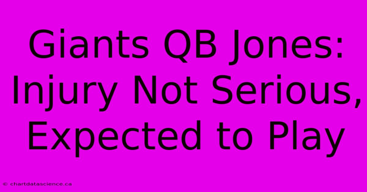 Giants QB Jones: Injury Not Serious, Expected To Play 