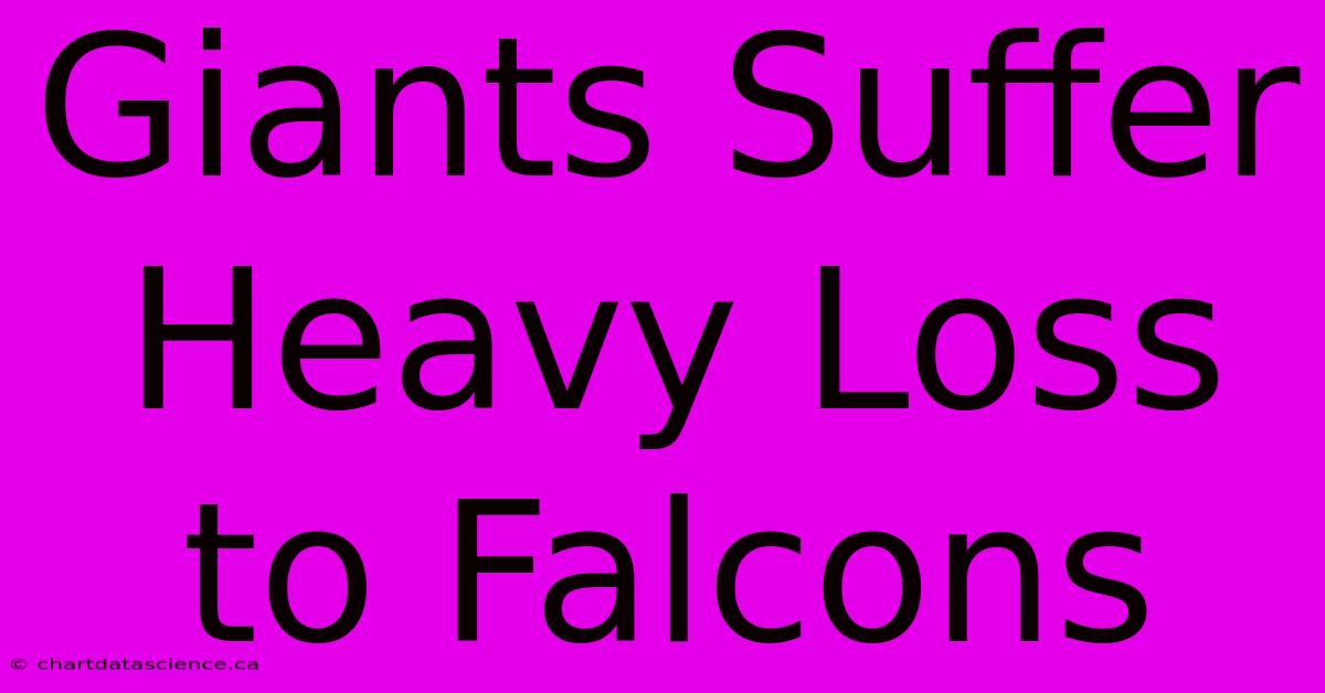 Giants Suffer Heavy Loss To Falcons