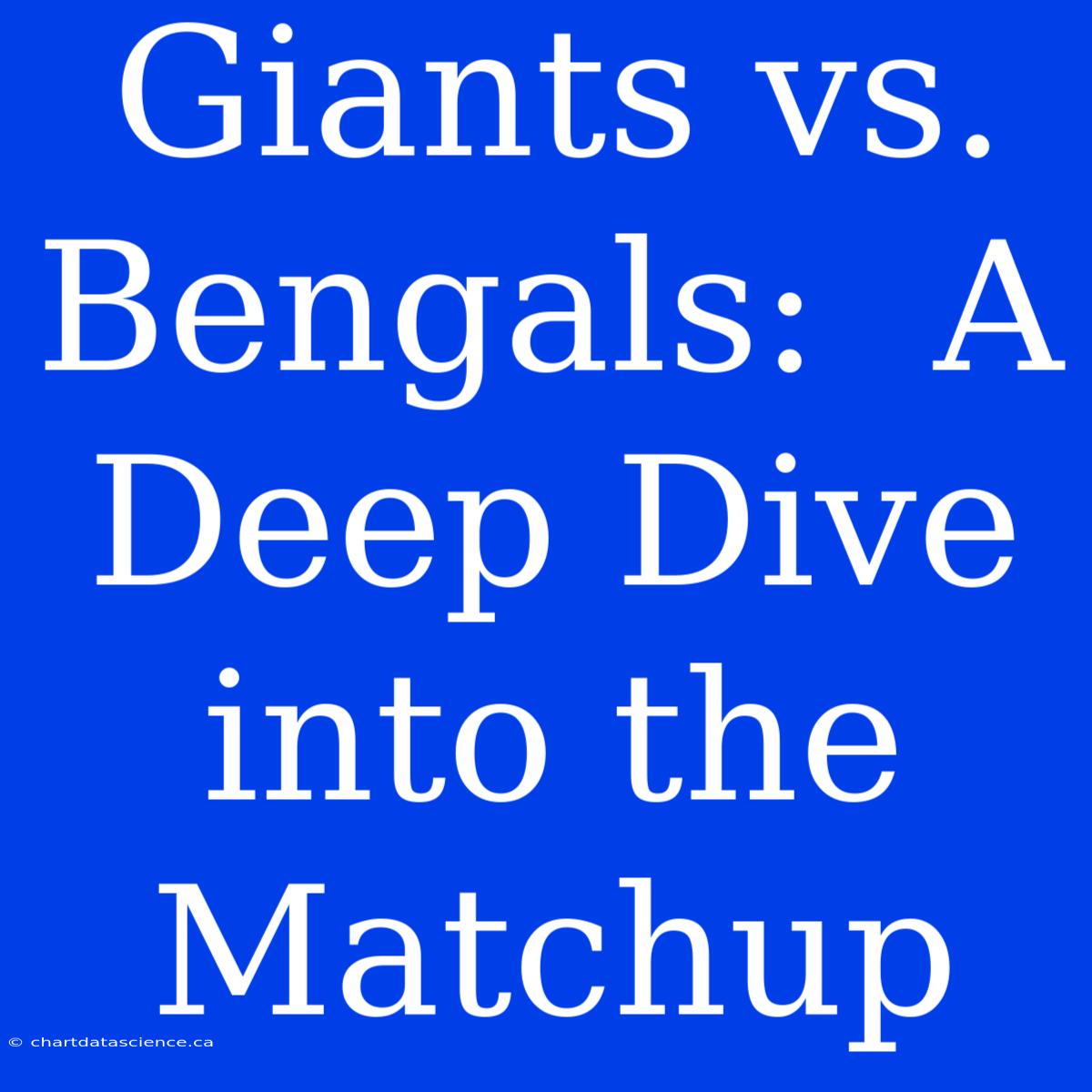 Giants Vs. Bengals:  A Deep Dive Into The Matchup