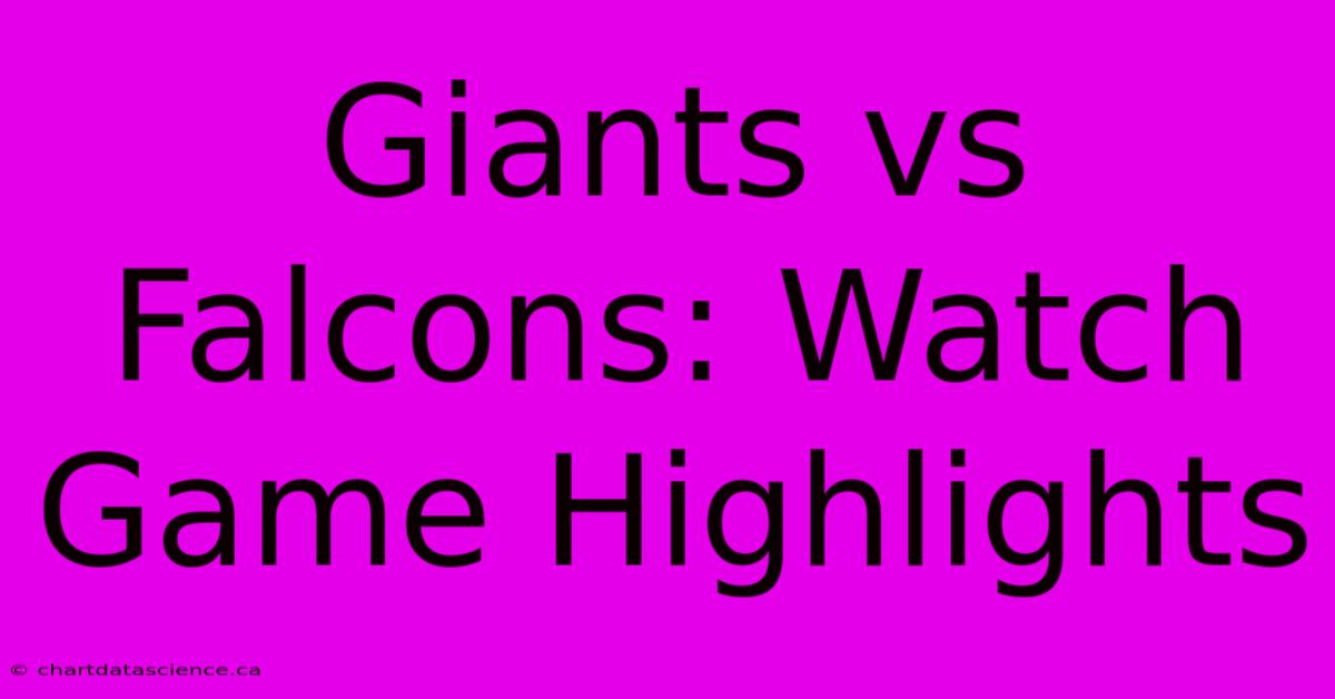 Giants Vs Falcons: Watch Game Highlights